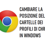 Cambiare La Posizione Delle Cartelle Dei Profili Di Chrome In Windows
