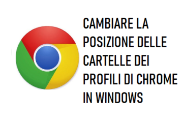 Cambiare La Posizione Delle Cartelle Dei Profili Di Chrome In Windows