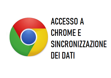 Accesso a Chrome e Sincronizzazione Dati