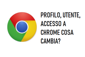 Profilo, utente, accesso a chrome, cosa cambia